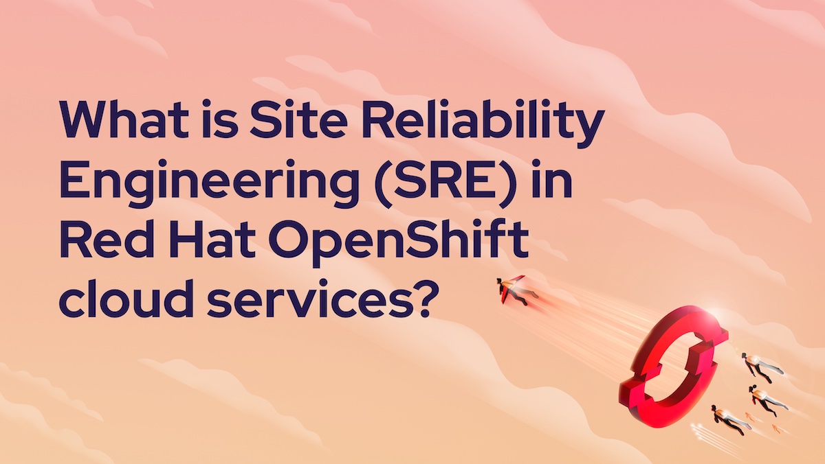 What is Site Reliability Engineering (SRE) in Red Hat OpenShift cloud services? 