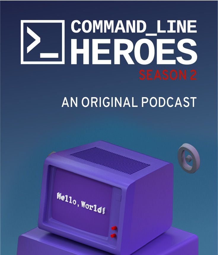 Command Line Heroes, Season 2 Command Line Heroes, Season 2