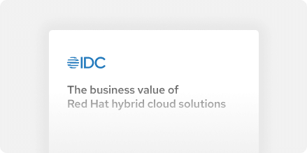 The business value of Red Hat hybrid cloud solutions