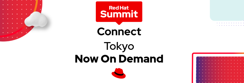 Red Hat Summit: Connect 2025 Tokyo［ オンデマンド ］
