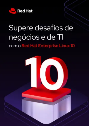Supere desafios de negócios e de TI com o Red Hat Enterprise Linux 10