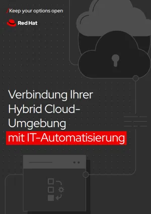 Verbindung Ihrer Hybrid Cloud-Umgebung mit IT-Automatisierung