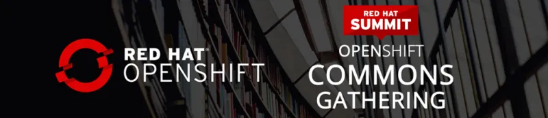 OpenShift Commons Gathering at Red Hat Summit