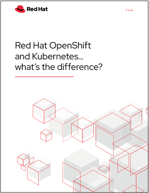Red Hat OpenShift and Kubernetes... what's the difference?